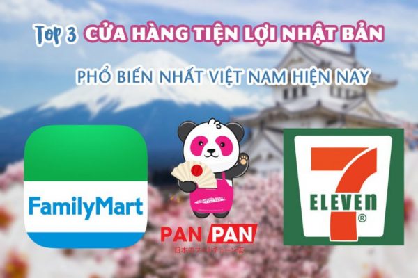 Top 3 cửa hàng tiện lợi Nhật Bản phổ biến nhất Việt Nam hiện nay