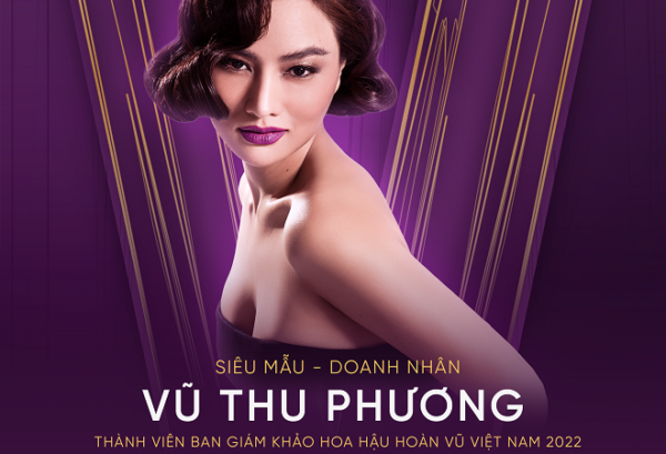 Siêu mẫu, Doanh nhân Vũ Thu Phương trở lại “ghế nóng” Hoa hậu Hoàn Vũ Việt Nam 2022