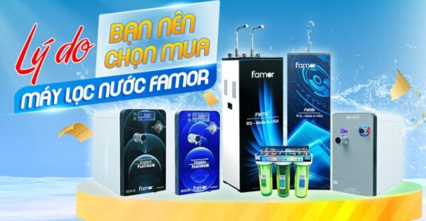 MÁY LỌC NƯỚC FAMOR – KHÁT VỌNG TRỞ THÀNH THƯƠNG HIỆU ĐƯỢC ĐÔNG ĐẢO NGƯỜI TIÊU DÙNG VIỆT NAM VÀ THẾ GIỚI TIN DÙNG TRỌN ĐỜI